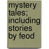 Mystery Tales; Including Stories By Feod by Vilhelm Bergse