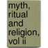 Myth, Ritual And Religion, Vol Ii