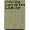 Mythen und Sagen aus allen Kulturkreisen by Philip Wilkinson