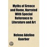 Myths Of Greece And Rome, Narrated With by Hlne Adeline Guerber