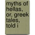 Myths Of Hellas, Or, Greek Tales, Told I