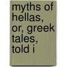 Myths Of Hellas, Or, Greek Tales, Told I by Karl Witt