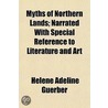 Myths Of Northern Lands; Narrated With S by Hlne Adeline Guerber