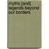 Myths [And] Legends Beyond Our Borders