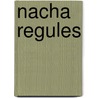 Nacha Regules by Manuel G�Lvez