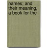 Names; And Their Meaning, A Book For The door Leopold Wagner