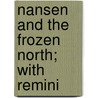 Nansen And The Frozen North; With Remini by Professor John Black