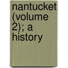 Nantucket (Volume 2); A History by Douglas-Lithgow