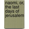 Naomi, Or, The Last Days Of Jerusalem door Mrs Webb-Peploe
