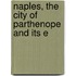 Naples, The City Of Parthenope And Its E