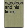 Napoleon And His Times by Armand Augustin Louis Caulaincourt