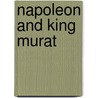 Napoleon And King Murat by Albert Espitalier