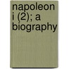 Napoleon I (2); A Biography door August Fournier