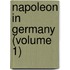 Napoleon In Germany (Volume 1)