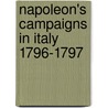 Napoleon's Campaigns In Italy 1796-1797 by Reginald George Burton