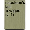 Napoleon's Last Voyages (V. 1) by Sir Thomas Ussher