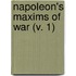 Napoleon's Maxims Of War (V. 1)