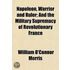 Napoleon, Warrior And Ruler; And The Mil
