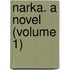 Narka. A Novel (Volume 1)
