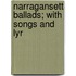 Narragansett Ballads; With Songs And Lyr