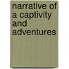 Narrative Of A Captivity And Adventures door Edward Boys
