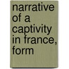 Narrative Of A Captivity In France, Form door Richard Langton