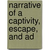Narrative Of A Captivity, Escape, And Ad door Edward Boys