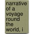 Narrative Of A Voyage Round The World, I