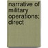 Narrative Of Military Operations; Direct