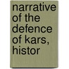Narrative Of The Defence Of Kars, Histor door Atwell Lake