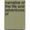 Narrative Of The Life And Adventures Of by Lucius C. Matlack