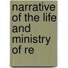 Narrative Of The Life And Ministry Of Re by John Seger