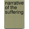 Narrative Of The Suffering by William Atherton