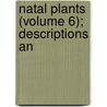 Natal Plants (Volume 6); Descriptions An door John Medley Wood