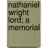 Nathaniel Wright Lord; A Memorial