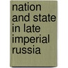 Nation And State In Late Imperial Russia door Theodore Weeks