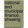 National And Municipal Finance, Shewing by Walter Jones