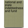 National And State Indebtedness And Fund by United States. Bureau of the Census