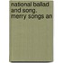 National Ballad And Song. Merry Songs An