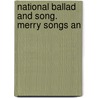 National Ballad And Song. Merry Songs An by Authors Various
