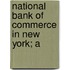 National Bank Of Commerce In New York; A