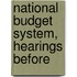 National Budget System, Hearings Before
