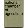 National Chamber Of Agriculture by United States. Congress. Committee