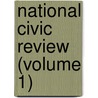 National Civic Review (Volume 1) by National Municipal League