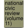 National Civic Review (Volume 11) door National Municipal League