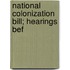 National Colonization Bill; Hearings Bef