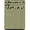 National Conomie Oder Volkswirthschaft . door Adolph Friedrich Johann Riedel