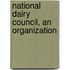 National Dairy Council, An Organization