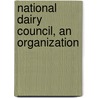 National Dairy Council, An Organization door Chicago National Dairy Council
