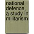 National Defence, A Study In Militarism